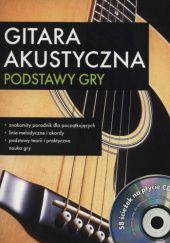 Okładka książki Gitara Akustyczna Podstawy Gry praca zbiorowa