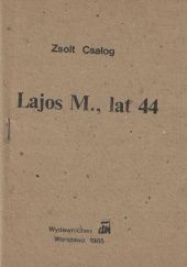 Okładka książki Lajos M., lat 44 Zsolt Csalog