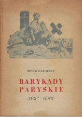 Okładka książki Barykady paryskie (1827-1848) Witold Łukaszewicz