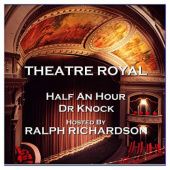Okładka książki Theatre Royal - Half an Hour & Dr Knock: Episode 15 James Matthew Barrie, Jules Romains