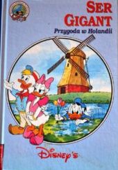 Okładka książki Ser gigant. Przygoda w Holandii Walt Disney