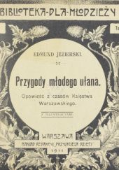 Okładka książki Przygody młodego ułana. Opowieść z czasów Księstwa Warszawskiego Edmund Jezierski
