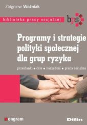 Okładka książki Programy i strategie polityki społecznej dla grup ryzyka Zbigniew Woźniak