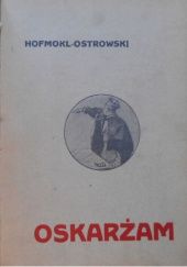 Okładka książki Trylogja męczeńska (dokumenty kultury). Część 1: Oskarżam... Zygmunt Hofmokl-Ostrowski