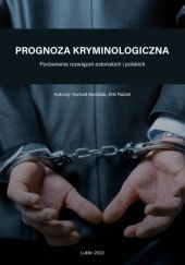 Okładka książki Prognoza kryminologiczna. Porównanie rozwiązań estońskich i polskich Konrad Burdziak, Erik Rüütel