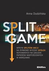 Split Game. Wpływ splitów akcji na rynkowe wyceny spółek notowanych na Giełdzie Papierów Wartościowych w Warszawie