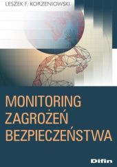 Okładka książki Monitoring zagrożeń bezpieczeństwa Leszek F. Korzeniowski