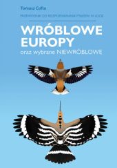 Okładka książki Wróblowe Europy oraz wybrane niewróblowe. Przewodnik do rozpoznawania ptaków w locie Tomasz Cofta