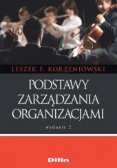 Okładka książki Podstawy zarządzania organizacjami Leszek F. Korzeniowski