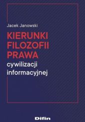 Okładka książki Kierunki filozofii prawa cywilizacji informacyjnej Jacek Janowski