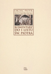 Okładka książki Komentarz do 1 Listu św. Piotra Piotr Rostworowski OSB