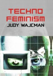 Okładka książki Technofeminism Judy Wajcman