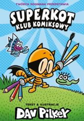 Okładka książki Superkot. Klub komiksowy Dav Pilkey