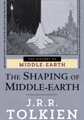 Okładka książki The Shaping of Middle-earth Christopher John Reuel Tolkien, J.R.R. Tolkien