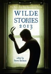 Wilde Stories 2013. The Year's Best Gay Speculative Fiction