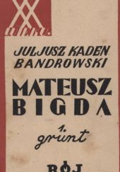 Okładka książki Mateusz Bigda. Grunt Juliusz Kaden-Bandrowski