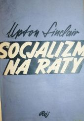 Okładka książki Socjalizm na raty. Powieść Upton Sinclair