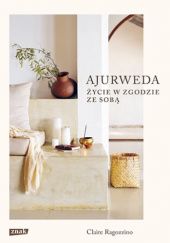 Okładka książki Ajurweda. Życie w zgodzie ze sobą Claire Ragozzino