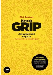 Okładka książki Metoda GRIP. Jak pracować mądrze (i uchwycić to, co najważniejsze) Rick Pastoor