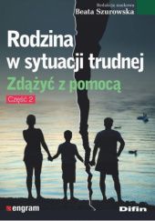 Okładka książki Rodzina w sytuacji trudnej. Część 2 Beata Szurowska
