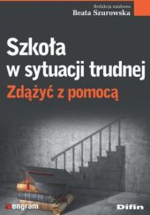 Okładka książki Szkoła w sytuacji trudnej Beata Szurowska