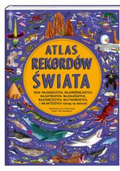 Okładka książki Atlas rekordów świata Ben Handicott, Emily Hawkins, Lucy Letherland
