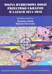 Okładka książki Wojna hybrydowa Rosji przeciwko Ukrainie w latach 2014-2016 Walenty Baluk