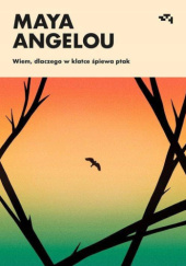 Okładka książki Wiem, dlaczego w klatce śpiewa ptak Maya Angelou