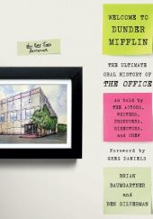 Okładka książki Welcome to Dunder Mifflin: The Ultimate Oral History of The Office Brian Baumgartner, Ben Silverman