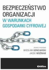 Okładka książki Bezpieczeństwo organizacji w warunkach gospodarki cyfrowej Wiesław Gonciarski, Jacek Woźniak