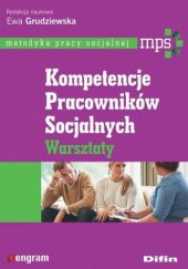 Okładka książki Kompetencje pracowników socjalnych. Warsztaty Ewa Grudziewska