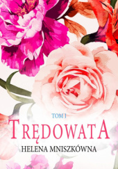 Okładka książki Trędowata. Tom 1 Helena Mniszkówna