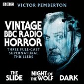 Okładka książki Vintage BBC Radio Horror: The Slide, Night of the Wolf & Dark Victor Pemberton