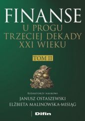 Okładka książki Finanse u progu trzeciej dekady XXI wieku. Tom 2 Elżbieta Malinowska-Misiąg, Janusz Ostaszewski
