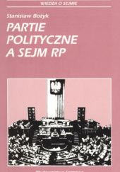 Okładka książki Partie polityczne a Sejm RP Stanisław Bożyk