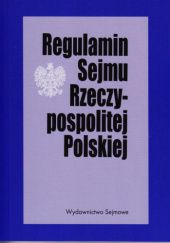 Okładka książki Regulamin Sejmu Rzeczypospolitej Polskiej praca zbiorowa