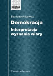 Okładka książki Demokracja. Interpretacja wyznania wiary Stanisław Filipowicz