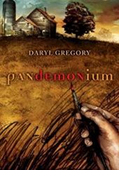 Okładka książki Pandemonium Daryl Gregory