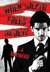 Okładka książki When Death Frees the Devil L.J. Hayward
