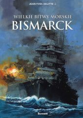 Okładka książki Wielkie bitwy morskie - Bismarck. Jean-Yves Delitte