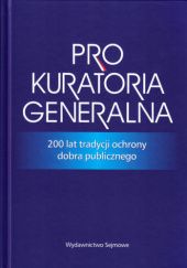 Okładka książki Prokuratoria Generalna. 200 lat tradycji ochrony dobra publicznego Paweł Sosnowski