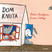 Okładka książki Dom Knuta Emma Adbåge, Barbro Lindgren