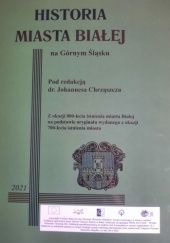 Okładka książki Historia miasta Białej na Górnym Śląsku Johannes Chrząszcz