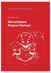 Okładka książki Górnośląskie Miejsca Pamięci Sebastian Fikus