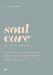 Okładka książki Soul care. Siedem zasad przemiany dla twojej duszy Rob Reimer