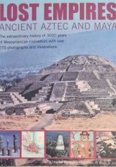 Okładka książki Lost Empires: Ancient Aztec and Maya David M. Jones, Charles Phillips