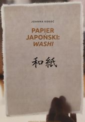 Okładka książki Papier japoński: washi Joanna Kokoć
