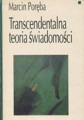 Okładka książki Transcendentalna teoria świadomości Marcin Poręba