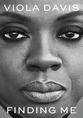 Okładka książki Finding Me: A Memoir Viola Davis