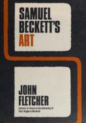 Okładka książki Samuel Beckett's Art John Fletcher